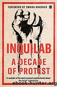 Inquilab: A Decade of Protest by Swara Bhasker