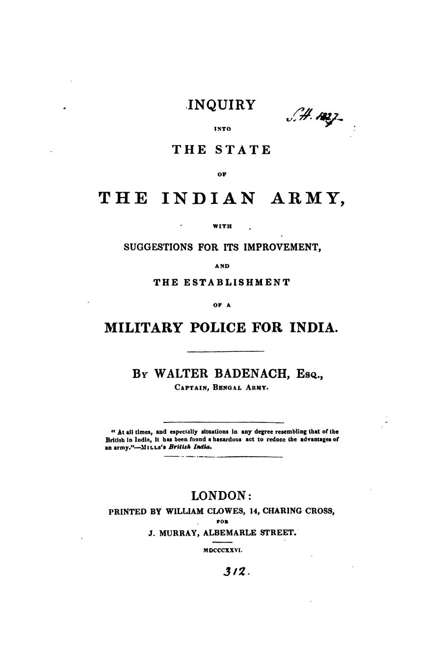 Inquiry into the State of Indian Army, with suggestions for its improvement and the establishment of a military police for India by Walter Badenach