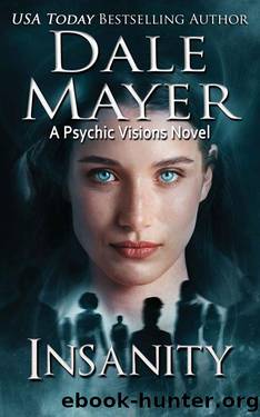 Insanity (Psychic Visions Book 24) by Dale Mayer