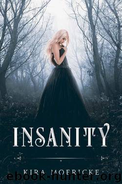 Insanity by Kira Moericke