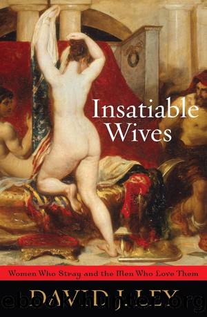 Insatiable Wives by DAVID J. LEY