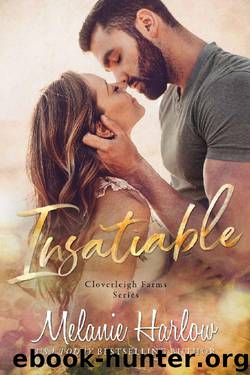 Insatiable: A Cloverleigh Farms Standalone by Melanie Harlow