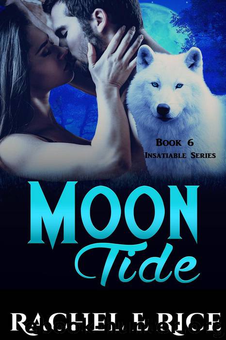 Insatiable: Moon Tide Book 6 by Rice Rachel E