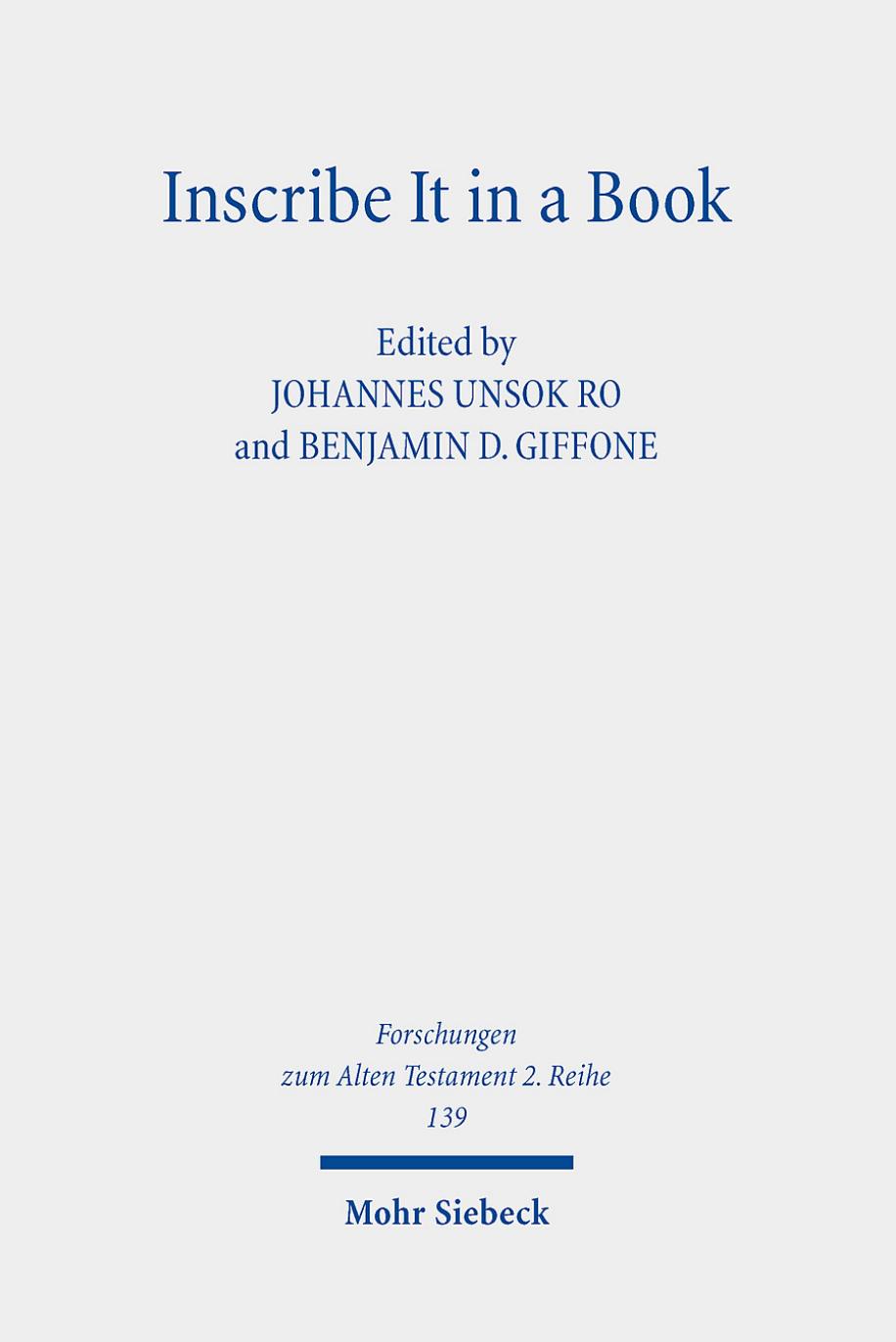 Inscribe It in a Book: Scribal Practice, Cultural Memory, and the Making of the Hebrew Scriptures by Benjamin D. Giffone (editor) Johannes Unsok Ro (editor)