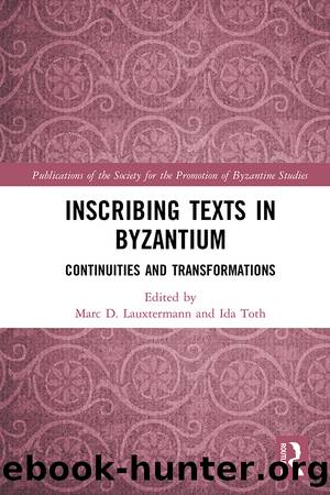 Inscribing Texts in Byzantium by Toth Ida; Lauxtermann Marc D.; Toth Ida