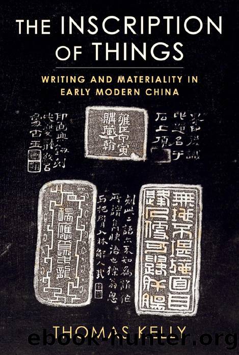 Inscription of Things  Writing and Materiality in Early Modern China by Thomas Kelly by Unknown