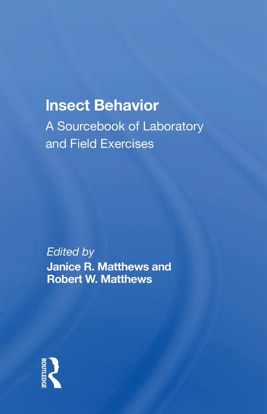 Insect behavior. A sourcebook of laboratory and field exercises by Janice R. Matthews Robert W. Matthews (editors)