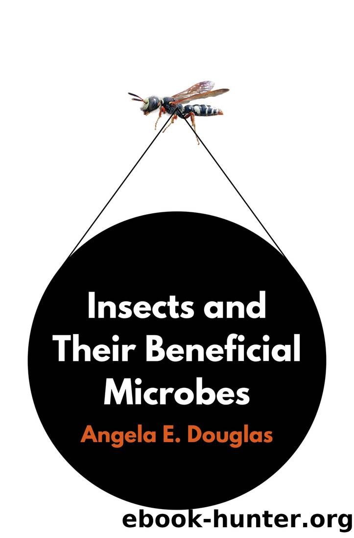 Insects and Their Beneficial Microbes by Angela E. Douglas;