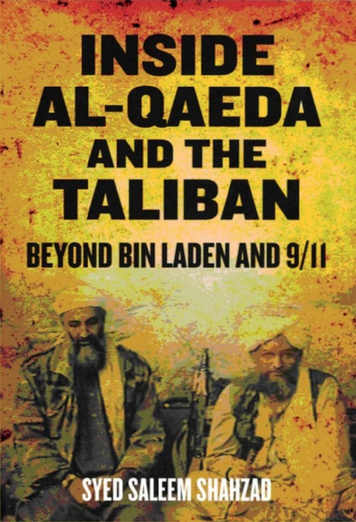 Inside Al-Qaeda and the Taliban: Beyond Bin Laden and 9/11 by Syed Saleem Shahzad