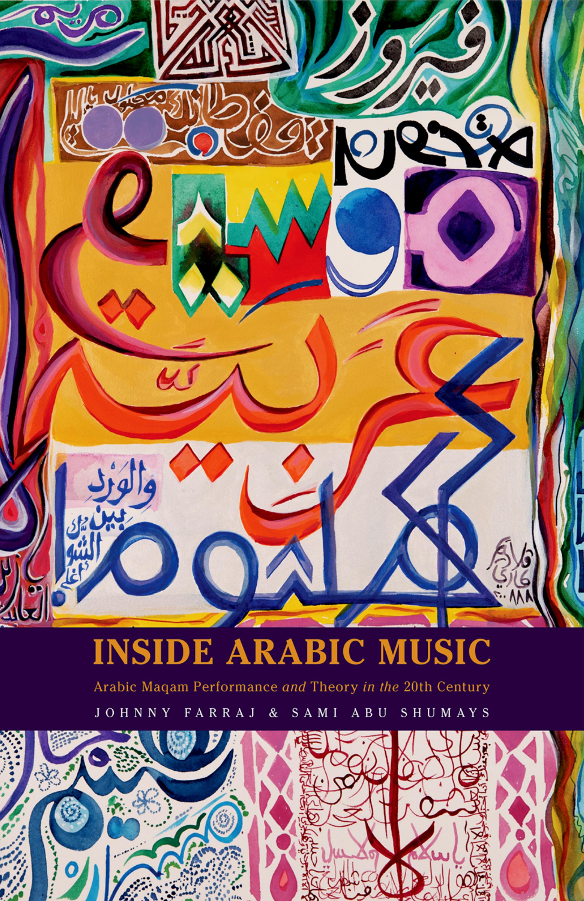 Inside Arabic Music: Arabic Maqam Performance and Theory in the 20th Century by Johnny Farraj Sami Abu Shumays
