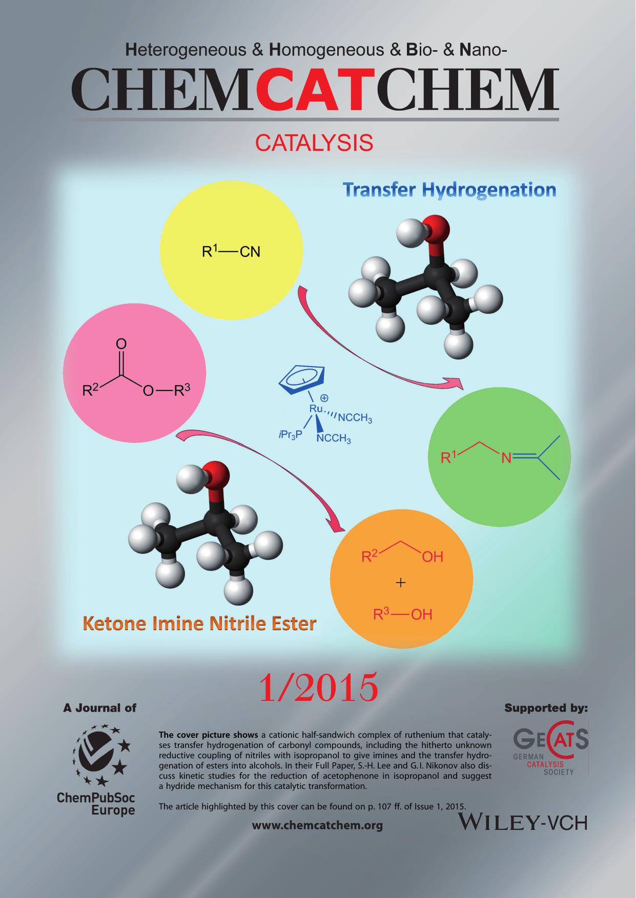 Inside Back Cover: Transfer Hydrogenation of Ketones, Nitriles, and Esters Catalyzed by a HalfSandwich Complex of Ruthenium (ChemCatChem 12015) by Unknown