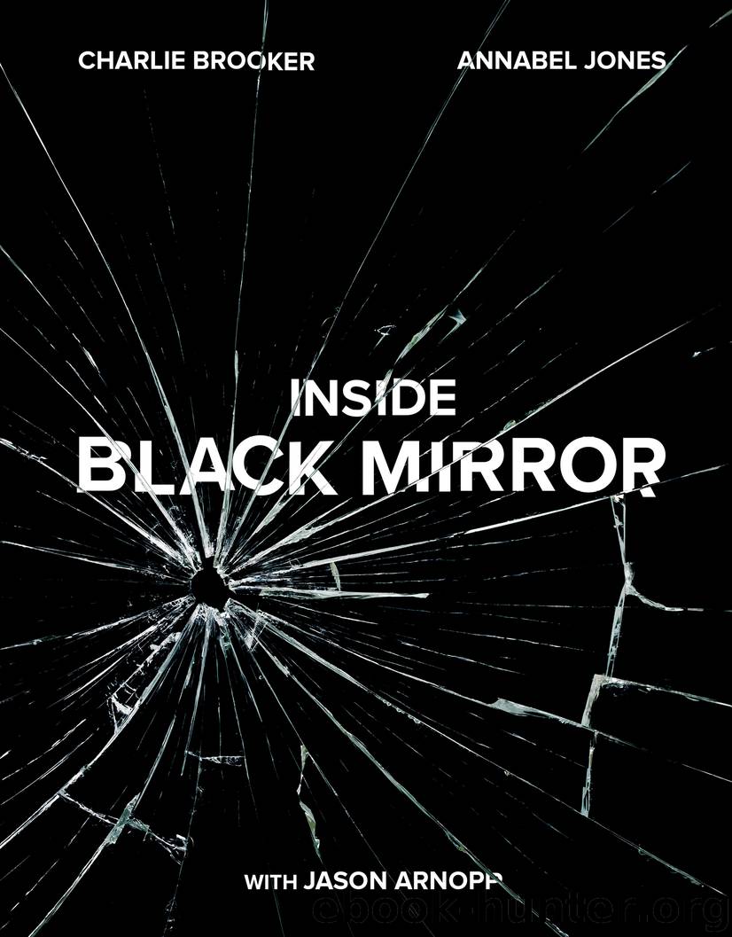 Inside Black Mirror by Charlie Brooker & Annabel Jones & Jason Arnopp