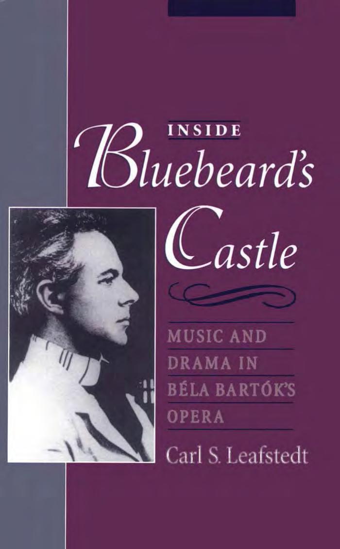 Inside Bluebeard's Castle: Music and Drama in BÃ©la BartÃ³k's Opera by Carl S. Leafstedt