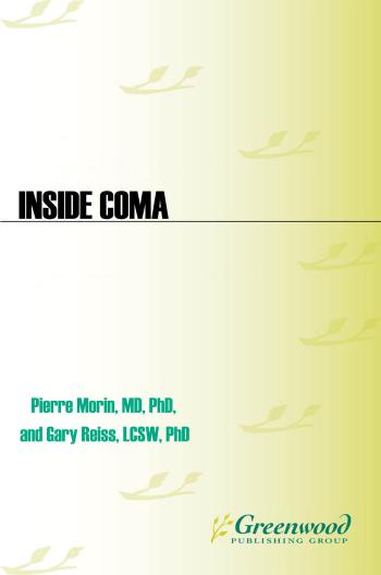 Inside Coma: a New View of Awareness, Healing, and Hope : A New View of Awareness, Healing, and Hope by Pierre Morin; Gary Reiss; Gary Reiss