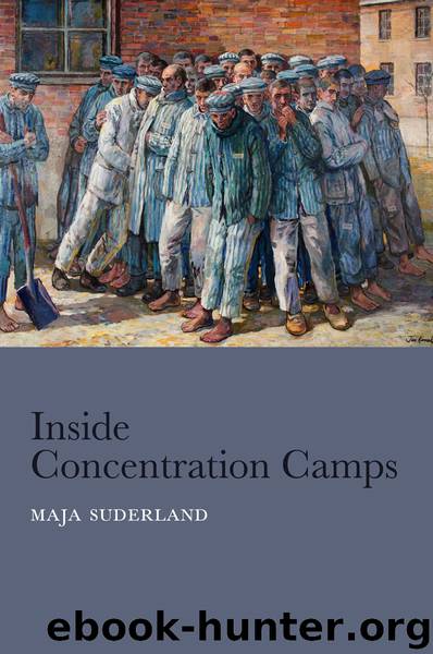 Inside Concentration Camps by Suderland Maja. Spengler Jessica