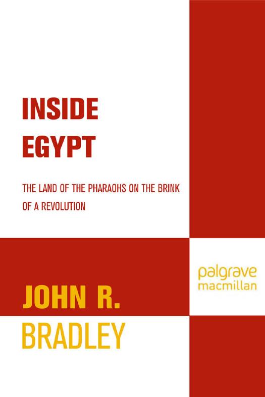 Inside Egypt: The Land of the Pharaohs on the Brink of a Revolution by John R. Bradley