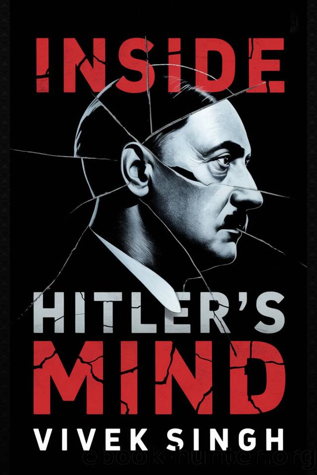 Inside Hitler's Mind: Understanding the Man Behind the Madness by SINGH VIVEK