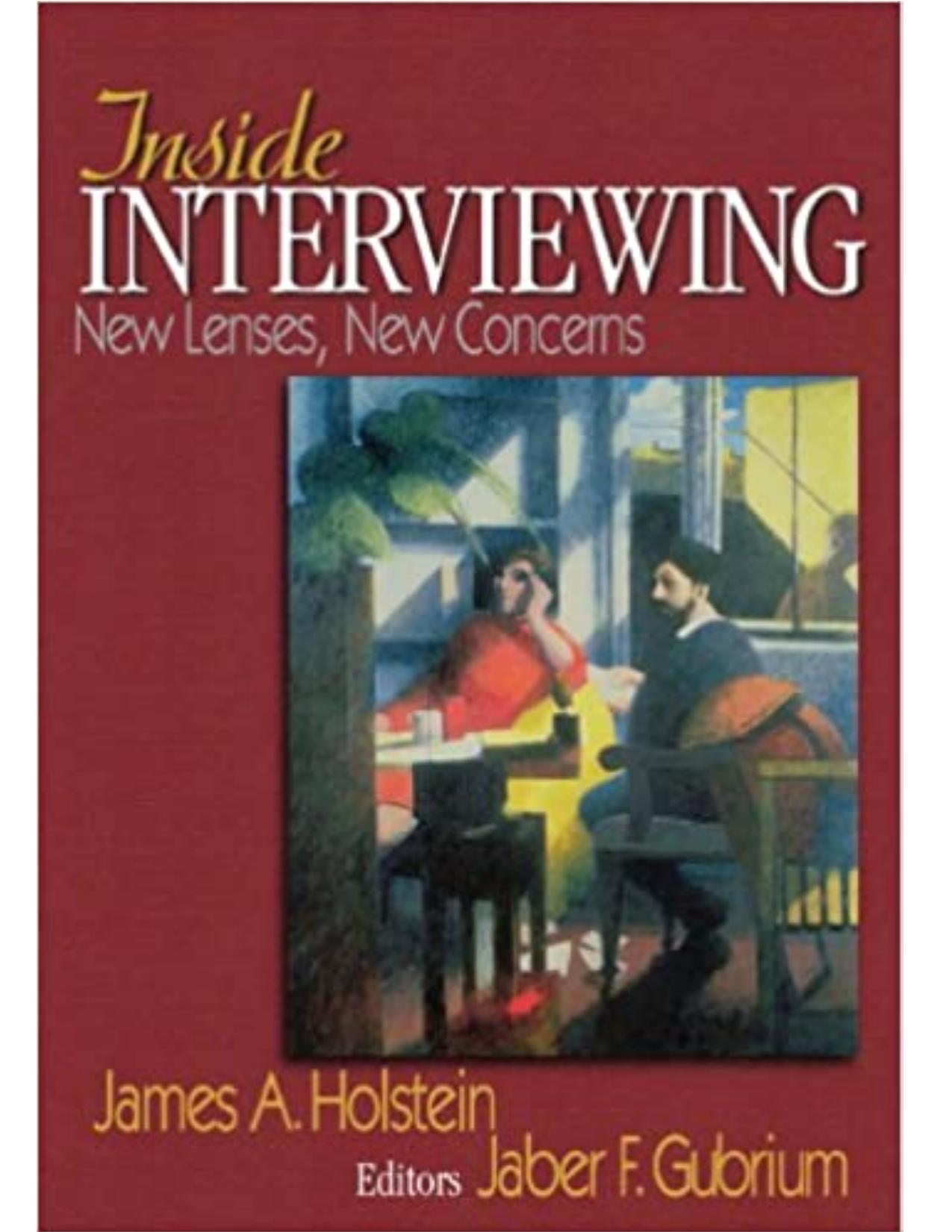 Inside Interviewing: New Lenses, New Concerns by James Holstein; Jaber F. Gubrium