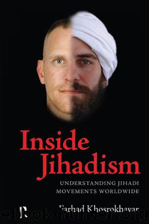 Inside Jihadism: Understanding Jihadi Movements Worldwide (The Yale Cultural Sociology Series) by Farhad Khosrokhavar