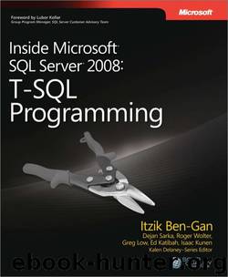 Inside Microsoft® SQL Server® 2008: T-SQL Programming by Itzik Ben-Gan & Dejan Sarka & Roger Wolter & Greg Low & Ed Katibah & Isaac Kunen