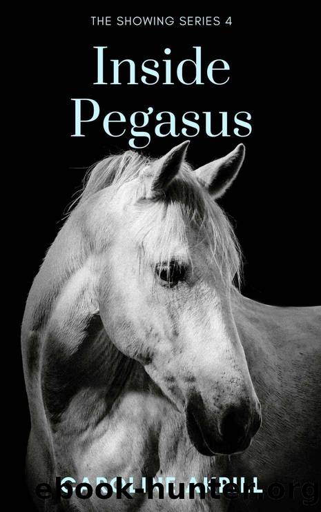 Inside Pegasus (Showing Book 4) by Caroline Akrill