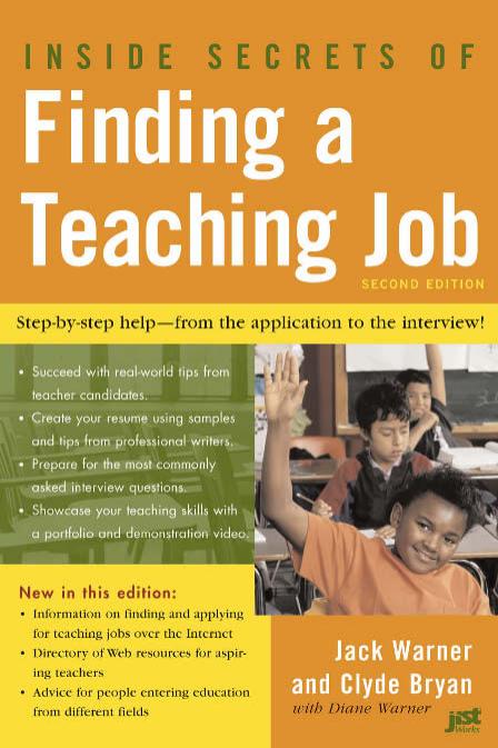 Inside Secrets of Finding a Teaching Job: The Most Effective Search Methods for Both New and Experienced Educators, 3rd Edition by Jack Warner