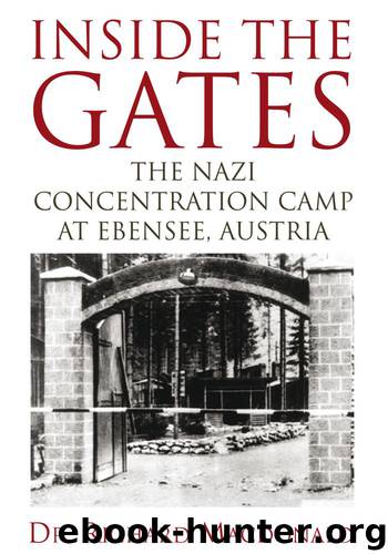 Inside The Gates: The Nazi Concentration Camp at Ebensee, Austria by Dr. Richard Macdonald