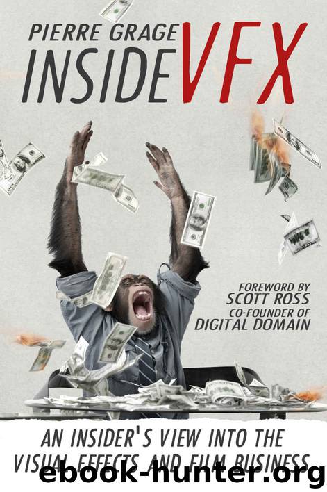 Inside VFX: An Insider's View Into The Visual Effects And Film Business by Pierre Grage