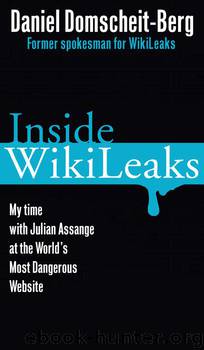Inside Wikileaks: My Time With Julian Assange at the World's Most Dangerous Website by Daniel Domscheit-Berg