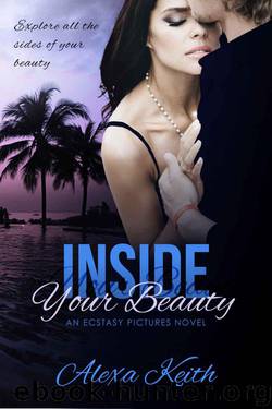 Inside Your Beauty: -An Ecstasy Pictures Novel- by Keith Alexa