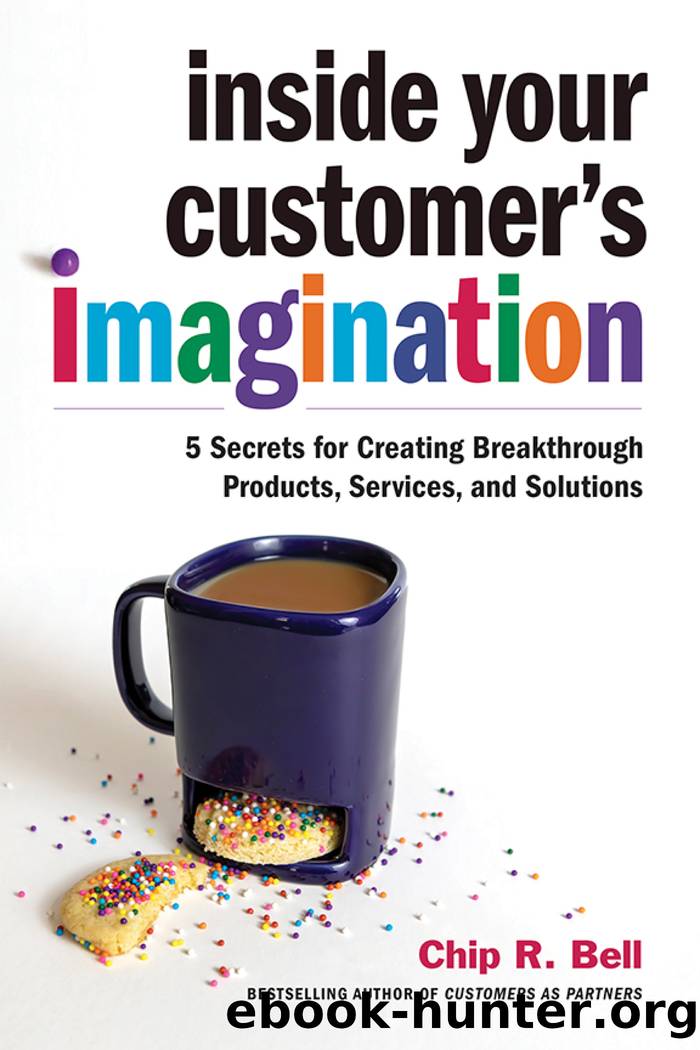 Inside Your Customer's Imagination by Chip R. Bell