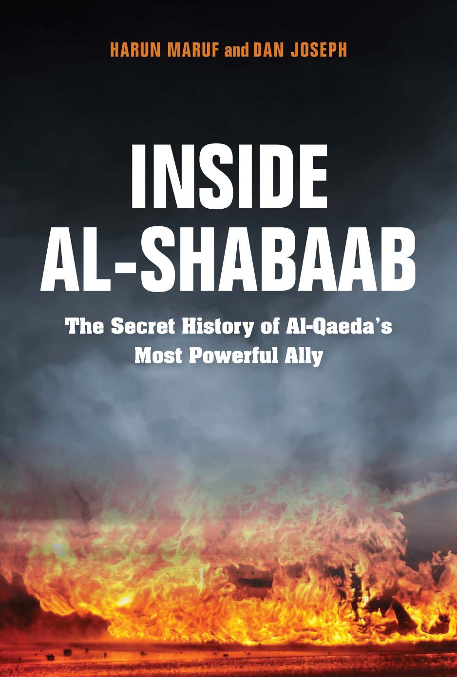 Inside al-Shabaab: the secret history of al-Qaeda's most powerful ally by Shabaab;Joseph Dan;Maruf Harun