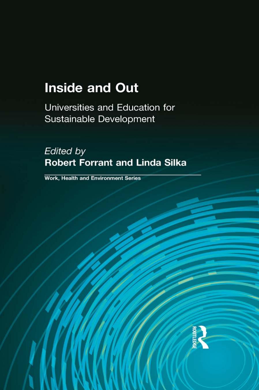 Inside and Out - Universities and Education for Sustainable Development by Robert Forrant Linda Silka
