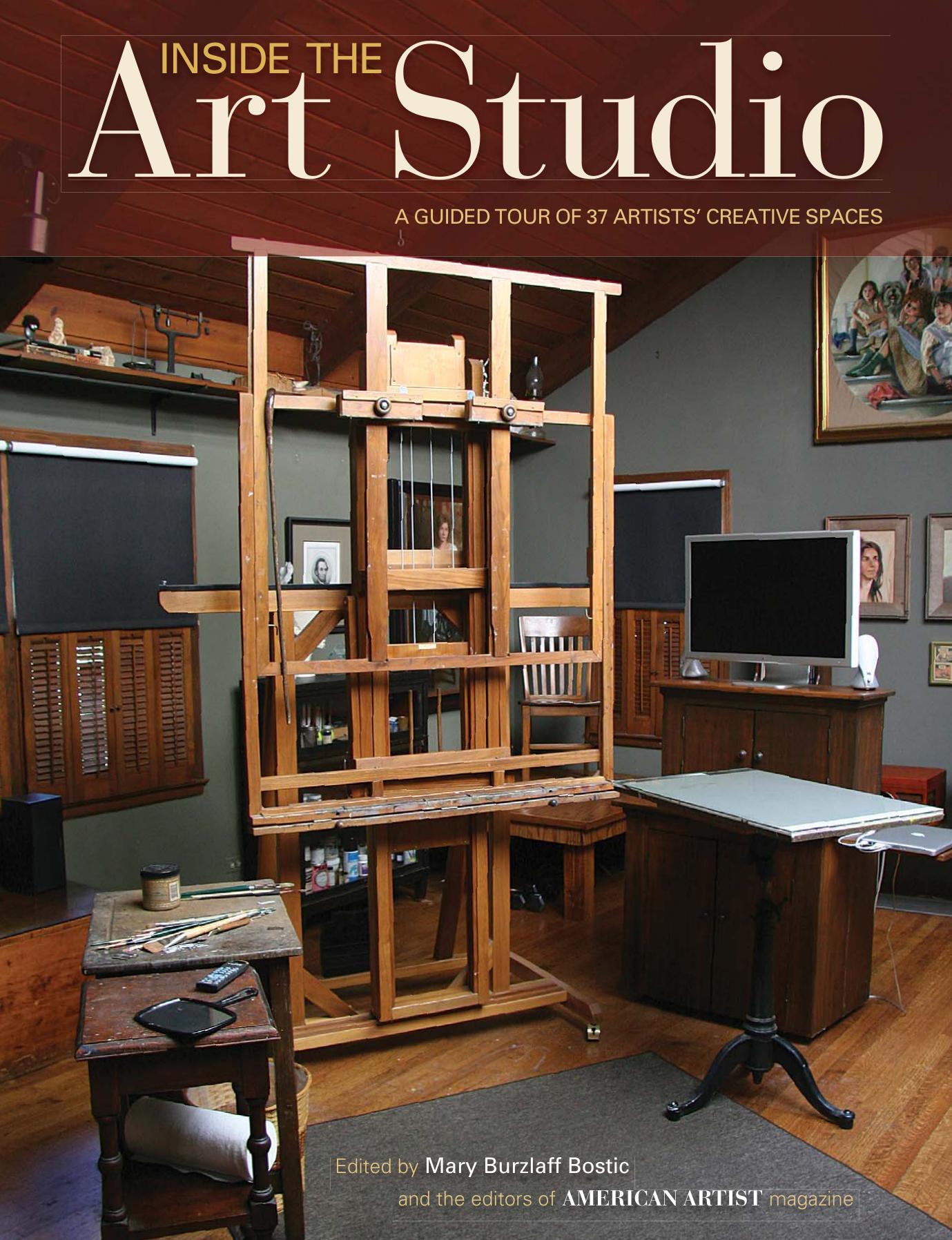 Inside the Art Studio: A Guided Tour of 37 Artists' Creative Spaces by Mary Burzlaff Bostic