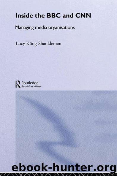 Inside the BBC and CNN by Lucy Küng-Shankleman