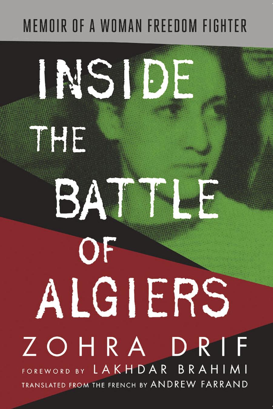 Inside the Battle of Algiers: Memoir of a Woman Freedom Fighter by Zohra Drif