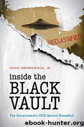 Inside the Black Vault: The Government's UFO Secrets Revealed by Greenewald Jr. John