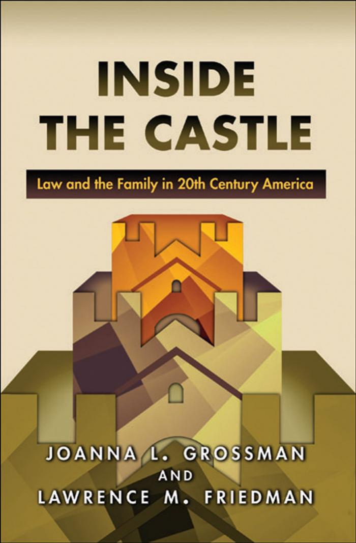 Inside the Castle: Law and the Family in 20th Century America by Joanna L. Grossman