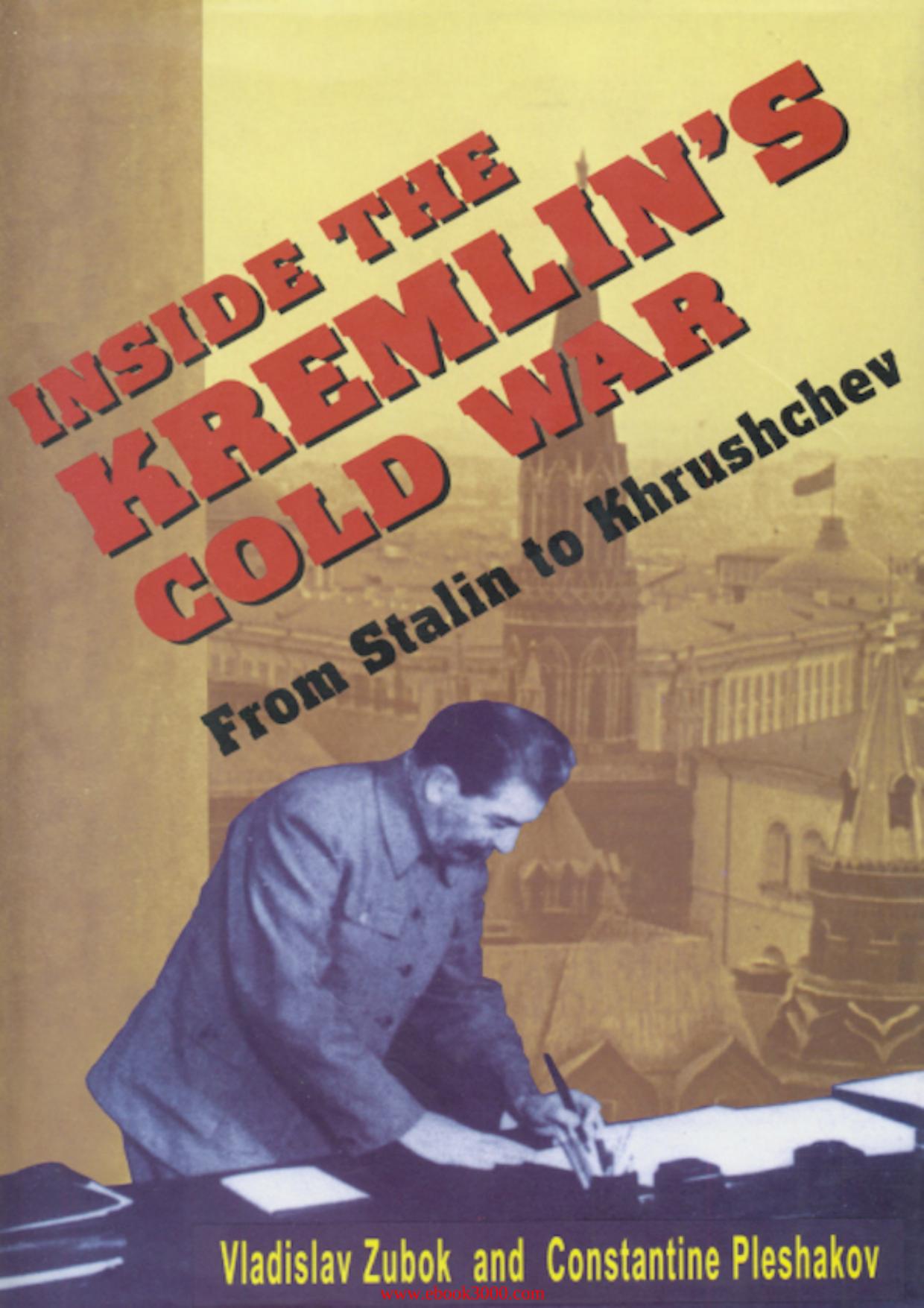Inside the Kremlin's Cold War: From Stalin to Khrushchev by Unknow