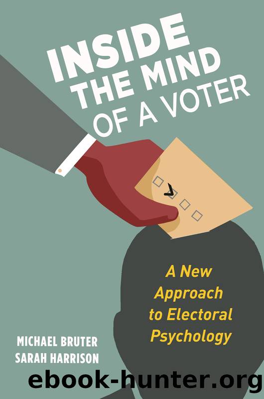 Inside the Mind of a Voter: A New Approach to Electoral Psychology by Michael Bruter & Sarah Harrison