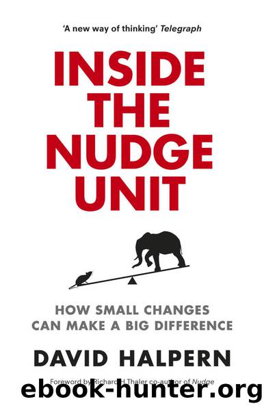 Inside the Nudge Unit: How small changes can make a big difference by David Halpern
