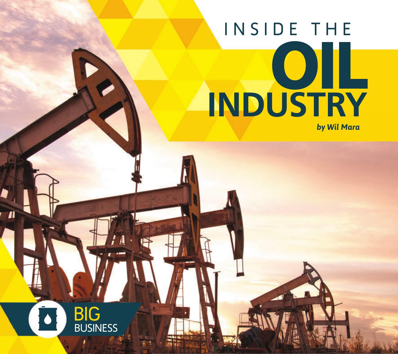 Inside the Oil Industry (Big Business) by Wil Mara