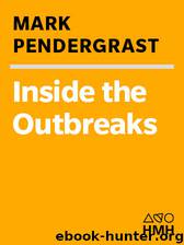 Inside the Outbreaks by Mark Pendergrast