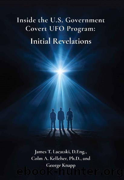 Inside the US Government Covert UFO Program: Initial Revelations by James Lacatski & Colm Kelleher & George Knapp