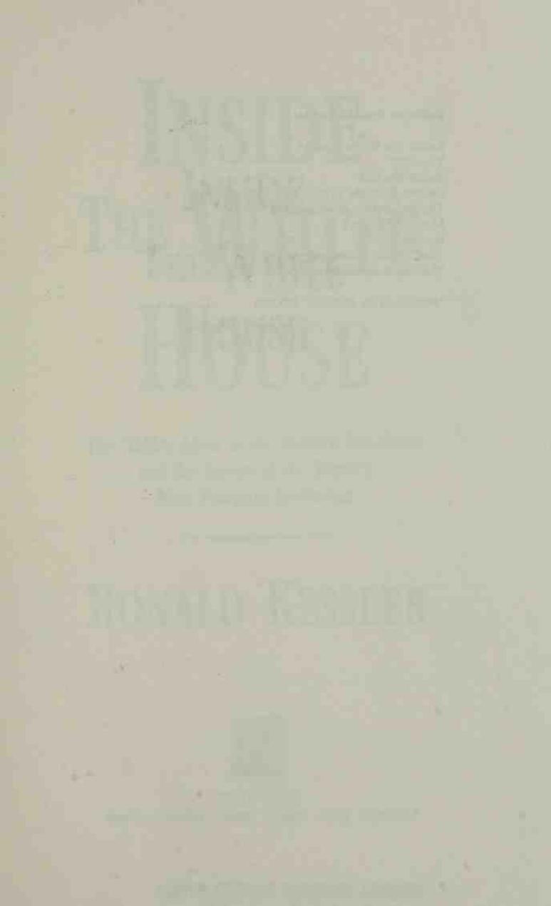 Inside the White House: The Hidden Lives of the Modern Presidents and the Secrets of the World's Most Powerful Institution by Ronald Kessler