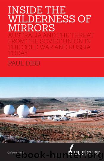 Inside the Wilderness of Mirrors: Australia and the Threat From the Soviet Union in the Cold War and Russia Today by Paul Dibb