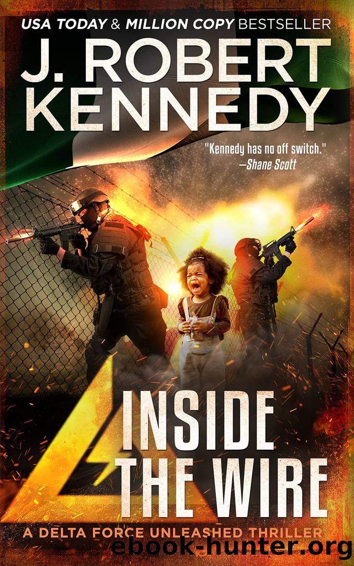 Inside the Wire by Kennedy J. Robert