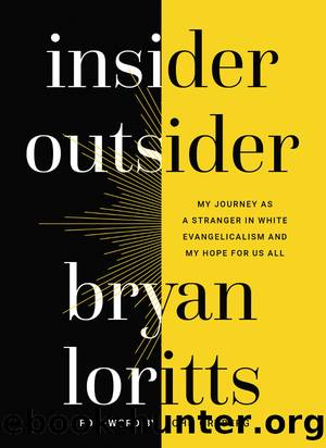 Insider Outsider: My Journey As a Stranger In White Evangelicalism and My Hope for Us All by Bryan Loritts