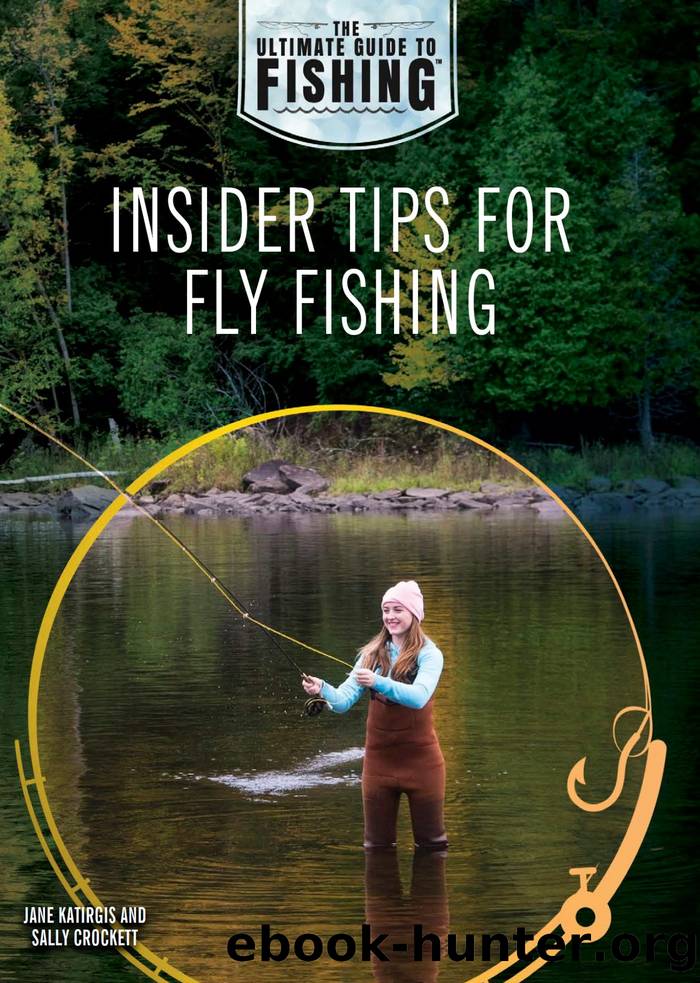Insider Tips for Fly Fishing by Jane Katirgis & Sally Crockett