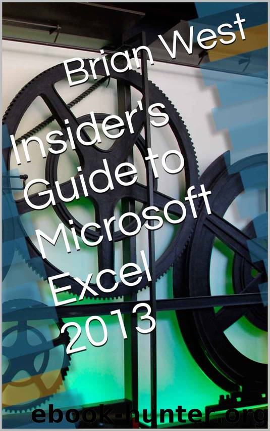Insider's Guide to Microsoft Excel 2013 by Brian West